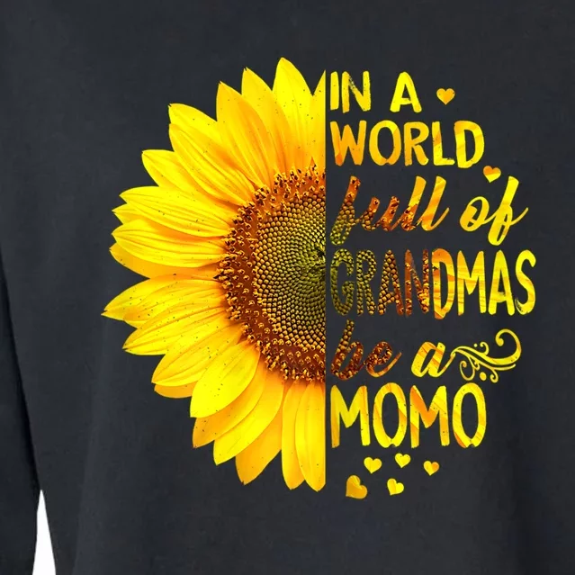 In A World Full Of Grandmas Be Momo Sunflower MotherS Day Cropped Pullover Crew