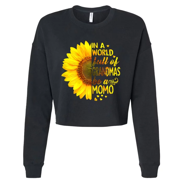 In A World Full Of Grandmas Be Momo Sunflower MotherS Day Cropped Pullover Crew