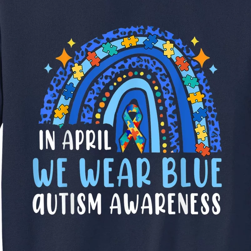 In April We Wear Blue For Autism Awareness Month Tall Sweatshirt