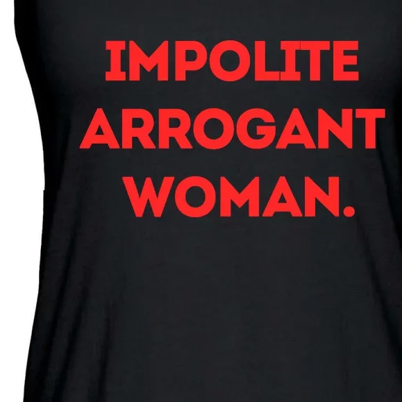 Impolite Arrogant Woman Ladies Essential Flowy Tank