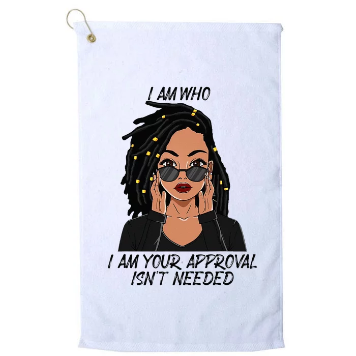 I Am Who I Am Your Approval Isnt Needed Platinum Collection Golf Towel