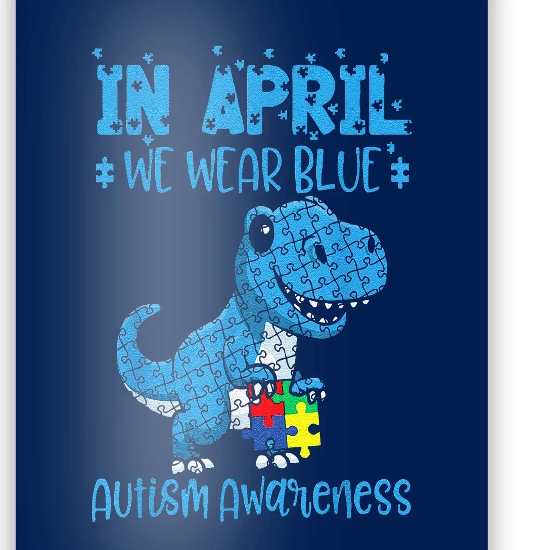 In April We Wear Blue Autism Awareness Month Dinosaur Poster