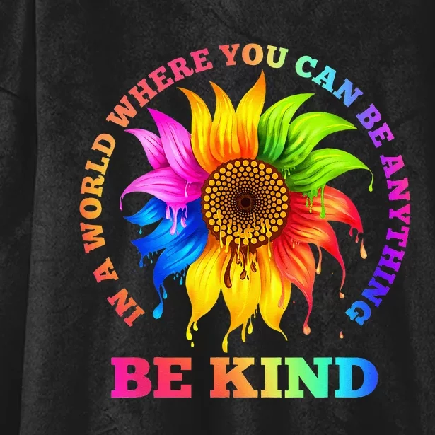 In A World Where You Can Be Anything BE KIND LGBT Rainbow Hooded Wearable Blanket