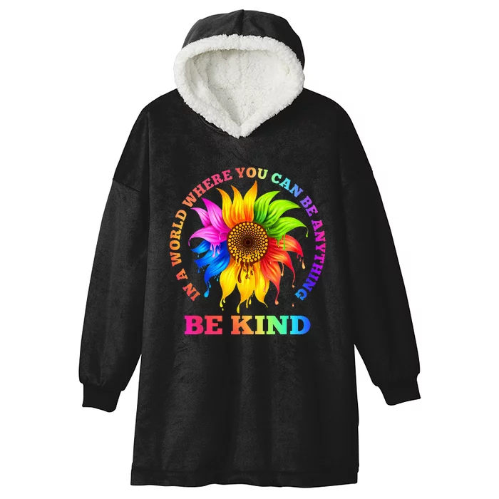 In A World Where You Can Be Anything BE KIND LGBT Rainbow Hooded Wearable Blanket