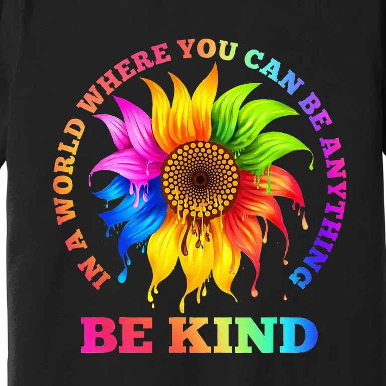 In A World Where You Can Be Anything BE KIND LGBT Rainbow Premium T-Shirt