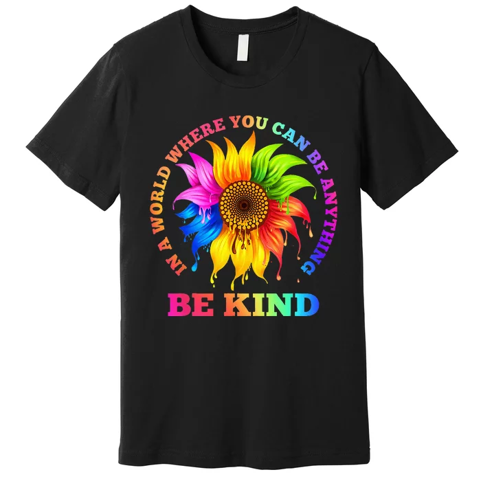 In A World Where You Can Be Anything BE KIND LGBT Rainbow Premium T-Shirt