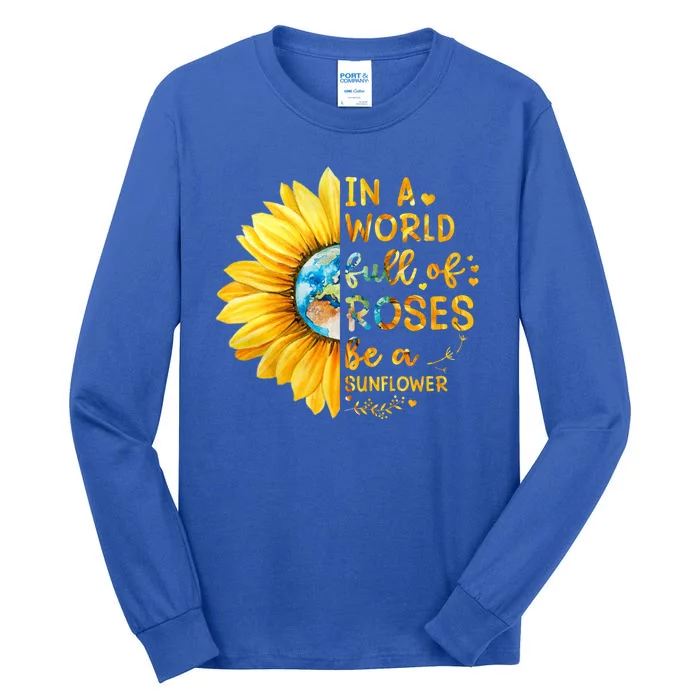 In A World Full Of Roses Be A Sunflower Tall Long Sleeve T-Shirt