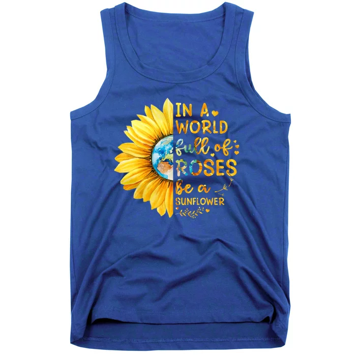 In A World Full Of Roses Be A Sunflower Tank Top