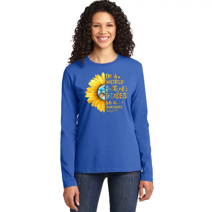 In A World Full Of Roses Be A Sunflower Ladies Long Sleeve Shirt