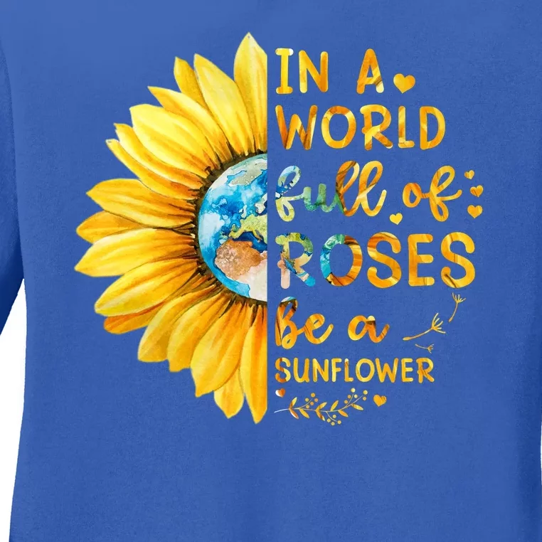 In A World Full Of Roses Be A Sunflower Ladies Long Sleeve Shirt