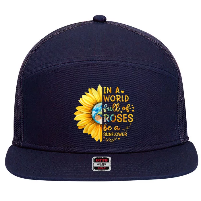 In A World Full Of Roses Be A Sunflower 7 Panel Mesh Trucker Snapback Hat