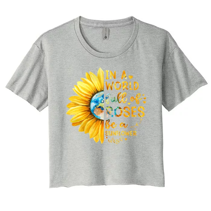 In A World Full Of Roses Be A Sunflower Women's Crop Top Tee