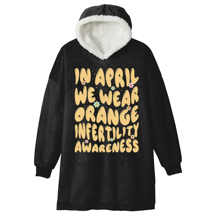 In April We Wear Orange Infertility Awareness Hooded Wearable Blanket