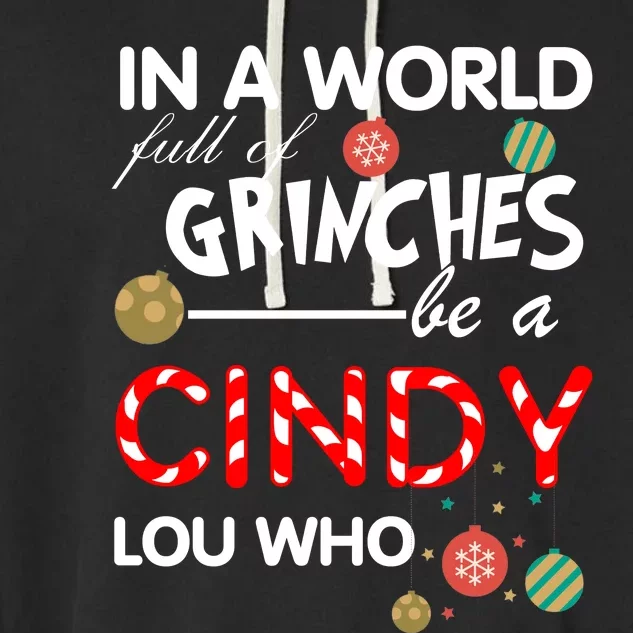 In A World Full Of Grinches Be A Cindy Lou Who Christmas Garment-Dyed Fleece Hoodie