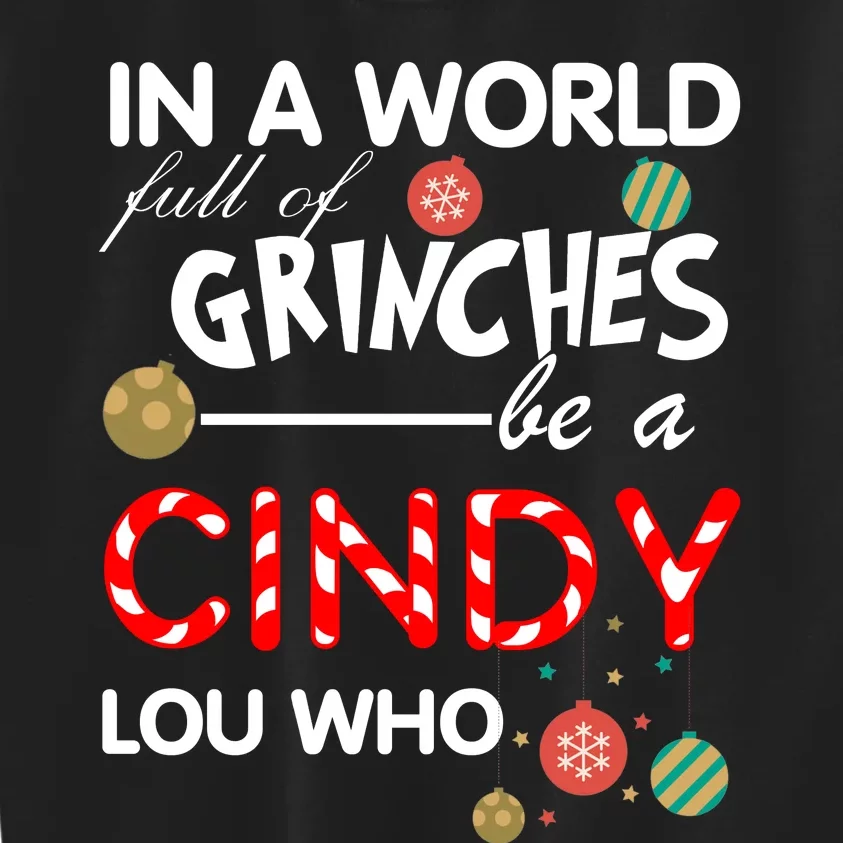 In A World Full Of Grinches Be A Cindy Lou Who Christmas Kids Sweatshirt