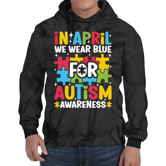 In April We Wear Blue For Autism Awareness Tie Dye Hoodie