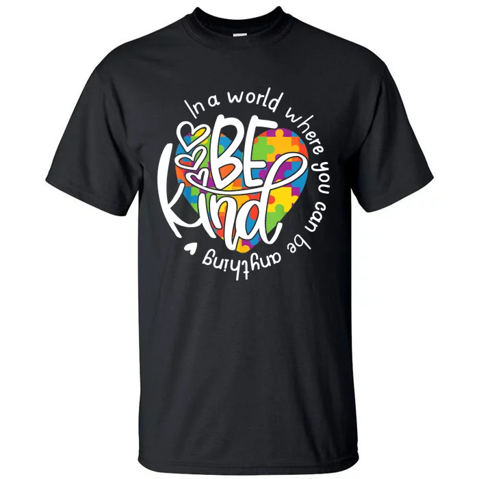 In A World Where You Can Be Anything Be Kind Kindness TShirt Tall T-Shirt