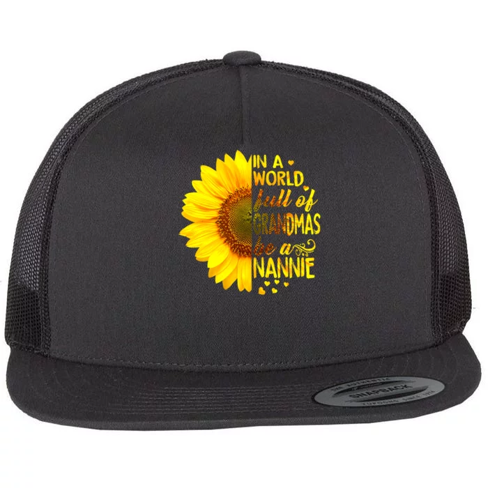 In A World Full Of Grandmas Be Nannie Sunflower Flat Bill Trucker Hat