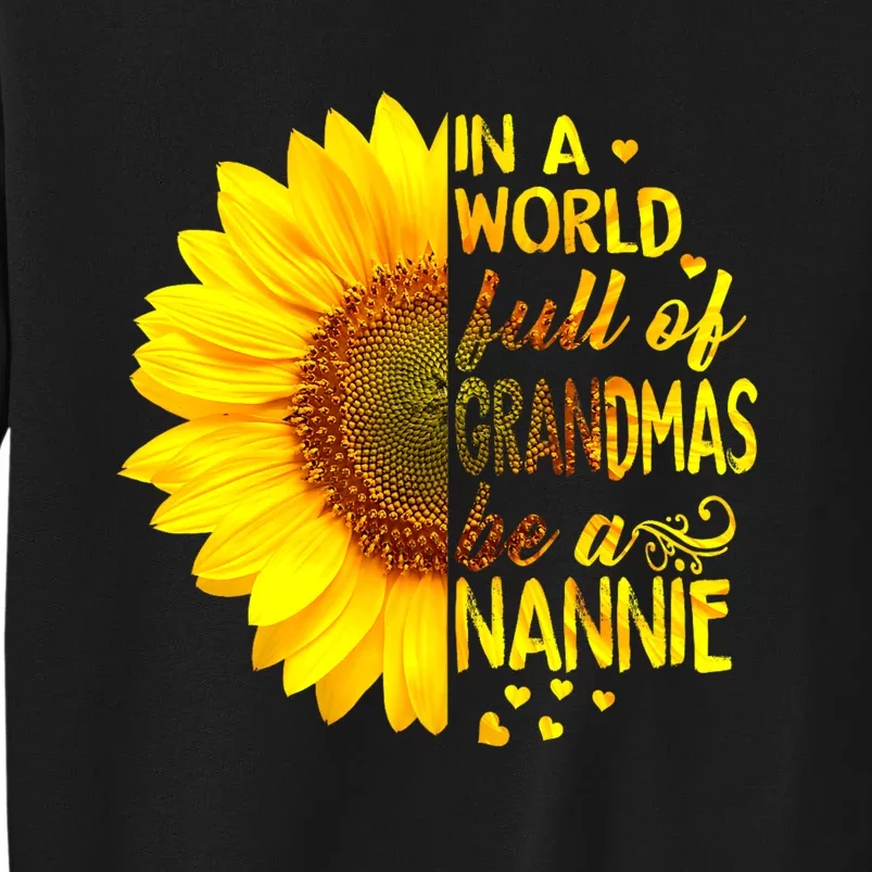 In A World Full Of Grandmas Be Nannie Sunflower Tall Sweatshirt