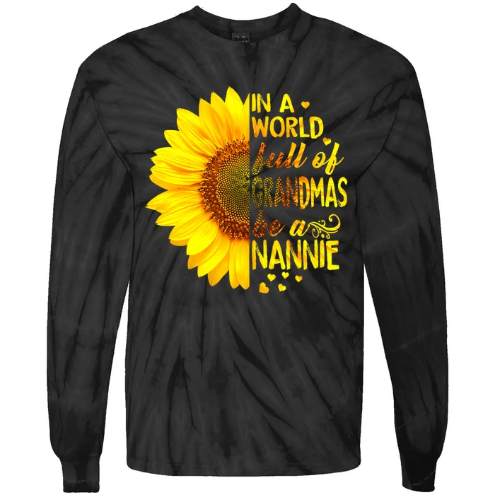 In A World Full Of Grandmas Be Nannie Sunflower Tie-Dye Long Sleeve Shirt