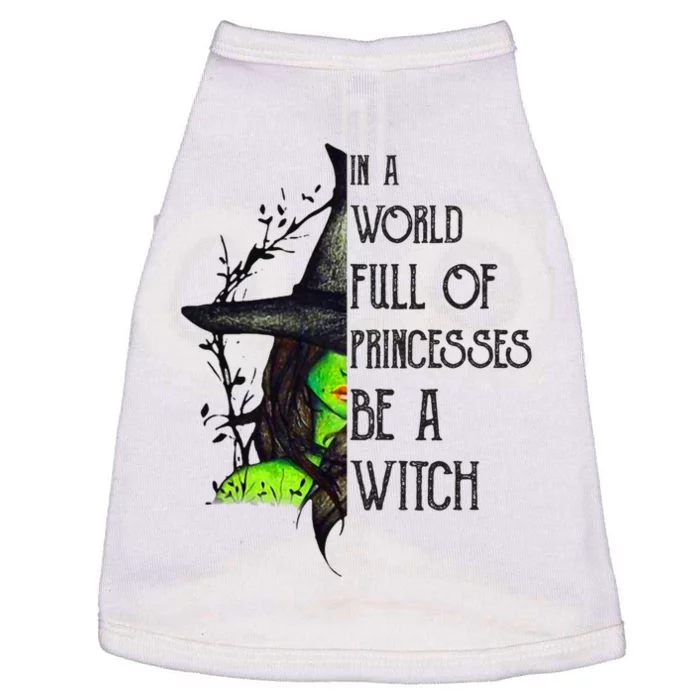 In A World Full Of Princesses Be A Witch Funny Halloween Gift Doggie Tank