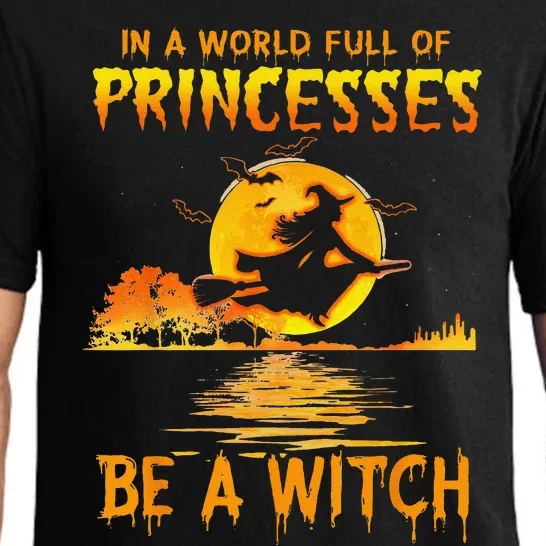 In A World Full Of Princess Be A Witch Funny Halloween Pajama Set