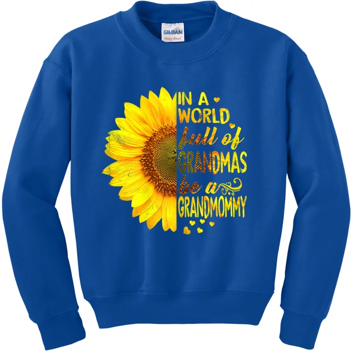 In A World Full Of Grandmas Be Grandmommy Sunflower Great Gift Kids Sweatshirt