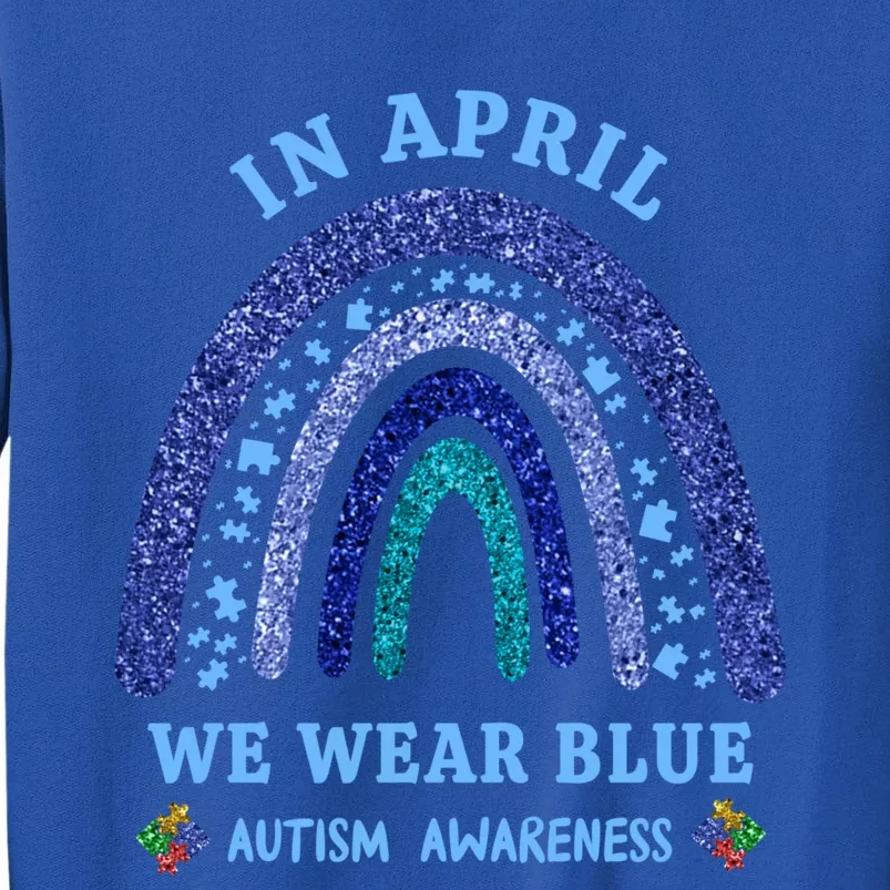 In April We Wear Blue Autism Rainbow Autism Awareness Month Gift Sweatshirt