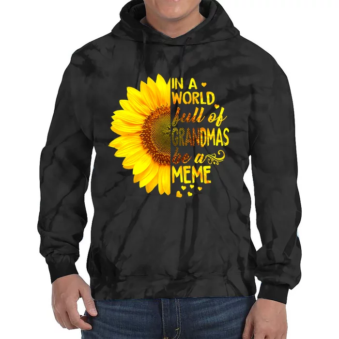 In A World Full Of Grandmas Be Meme Sunflower Tie Dye Hoodie