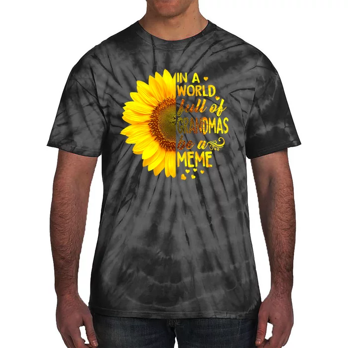 In A World Full Of Grandmas Be Meme Sunflower Tie-Dye T-Shirt