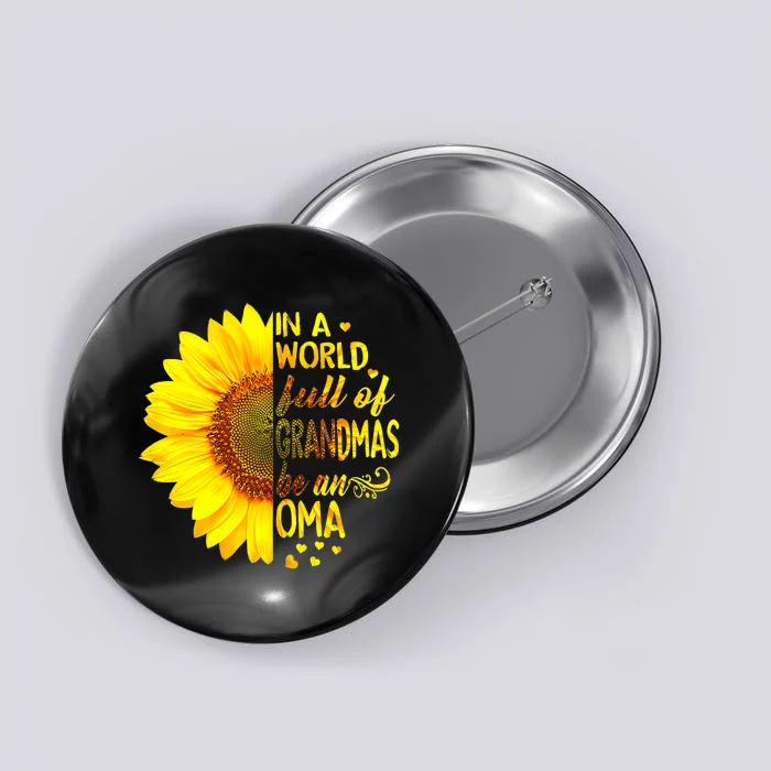 In A World Full Of Grandmas Be Oma Sunflower Button