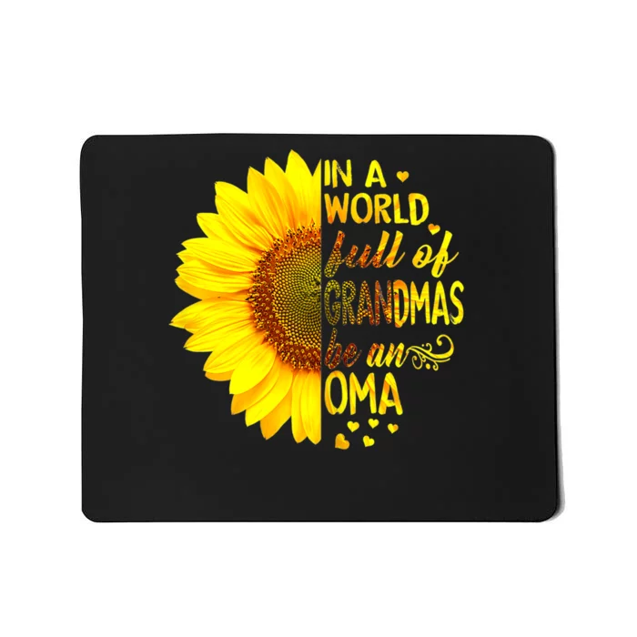 In A World Full Of Grandmas Be Oma Sunflower Mousepad