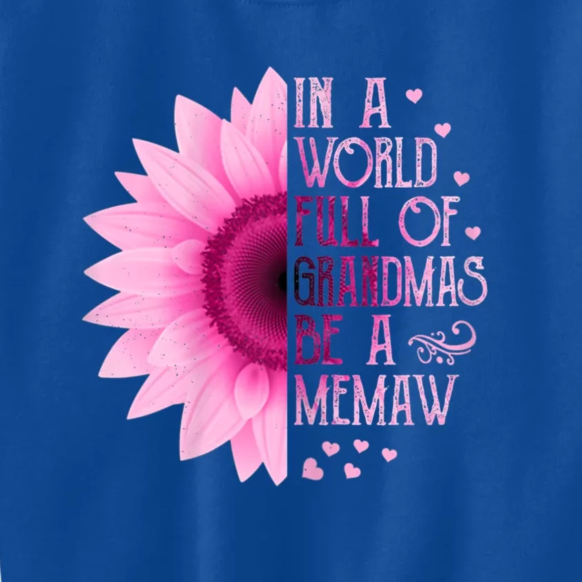 In A World Full Of Grandmas Be Memaw Sunflower Gift Kids Sweatshirt