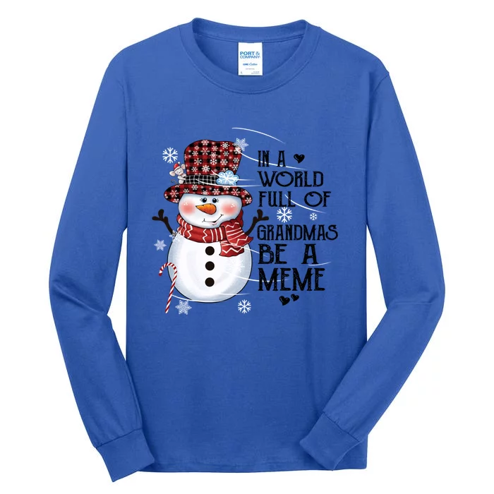 In A World Full Of Grandmas Be A Meme Xmas Snow Gift Tall Long Sleeve T-Shirt