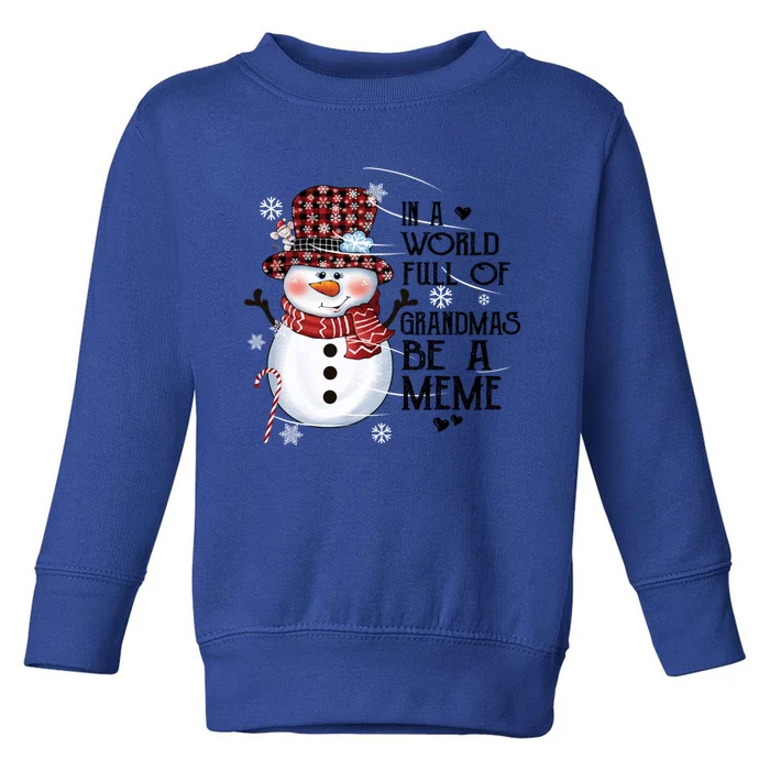 In A World Full Of Grandmas Be A Meme Xmas Snow Gift Toddler Sweatshirt