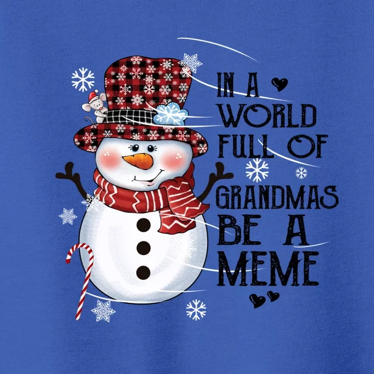 In A World Full Of Grandmas Be A Meme Xmas Snow Gift Toddler T-Shirt