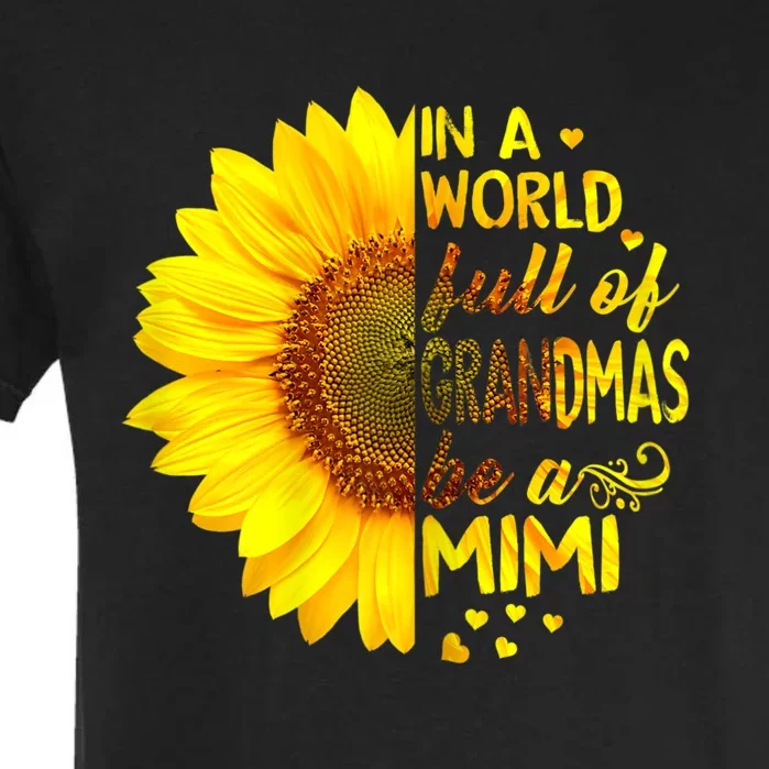 In A World Full Of Grandmas Be Mimi Sunflower Garment-Dyed Heavyweight T-Shirt