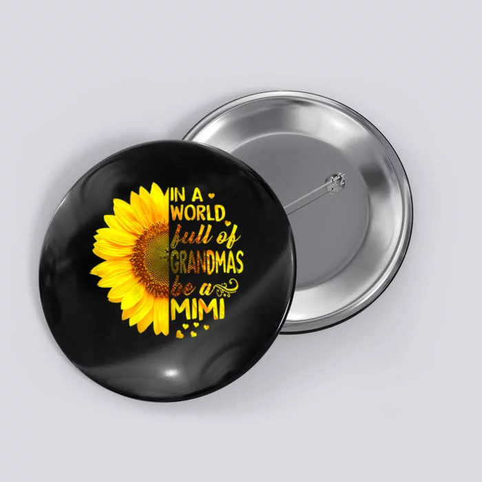 In A World Full Of Grandmas Be Mimi Sunflower Button