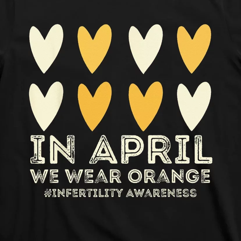 In April We Wear Orange Infertility Awareness Week IVF T-Shirt