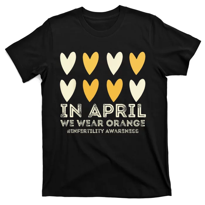 In April We Wear Orange Infertility Awareness Week IVF T-Shirt