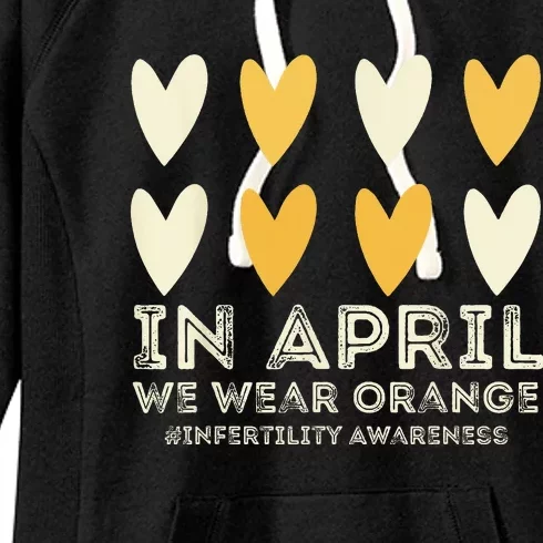 In April We Wear Orange Infertility Awareness Week IVF Women's Fleece Hoodie