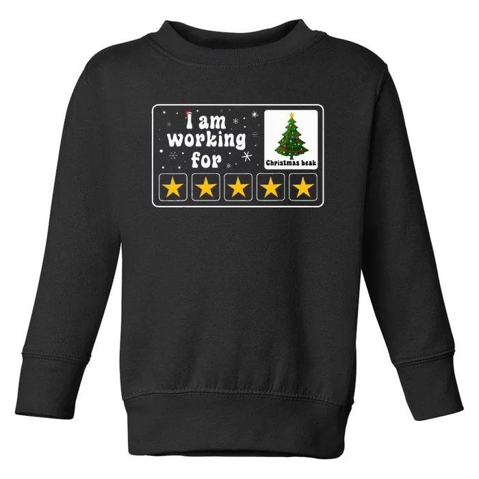 I Am Working For Christmas Break 5 Stars Xmas Tree Toddler Sweatshirt