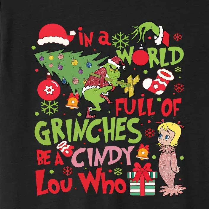 In A World Full Of Grinches Be A Cindy Lou Who ChromaSoft Performance T-Shirt