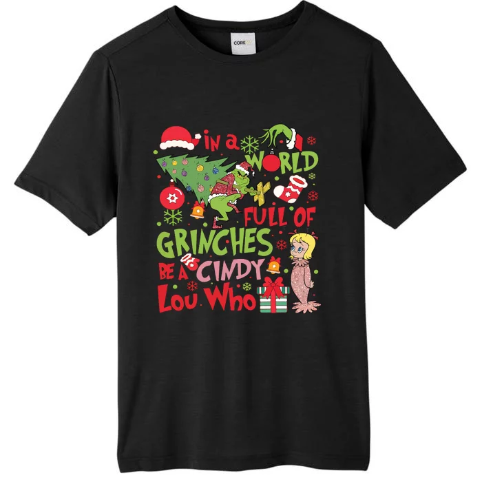 In A World Full Of Grinches Be A Cindy Lou Who ChromaSoft Performance T-Shirt