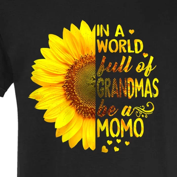 In A World Full Of Grandmas Be Momo Sunflower Garment-Dyed Heavyweight T-Shirt