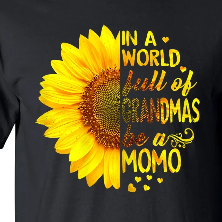 In A World Full Of Grandmas Be Momo Sunflower Tall T-Shirt