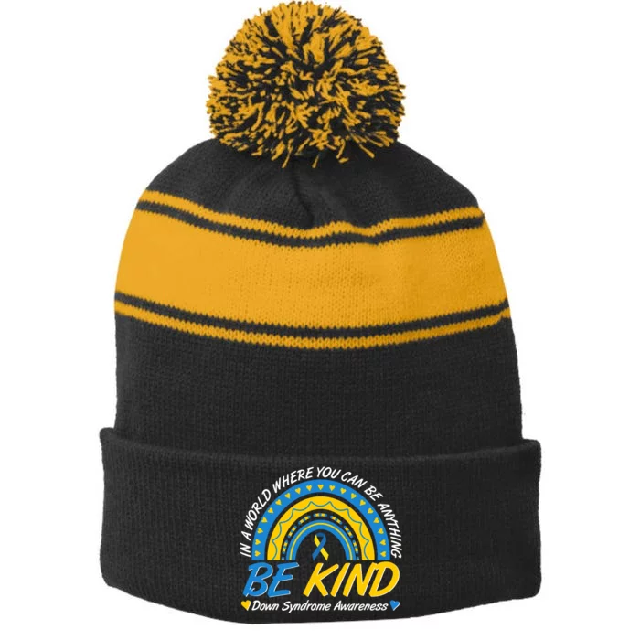 In A World Where You Can Be Anything Be Kind Down Syndrome Awareness Blue Yellow Stripe Pom Pom Beanie