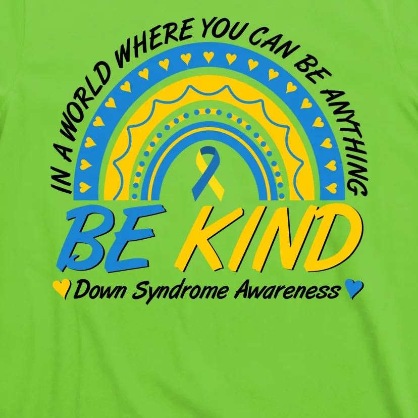 In A World Where You Can Be Anything Be Kind Down Syndrome Awareness Blue Yellow T-Shirt