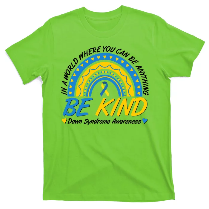 In A World Where You Can Be Anything Be Kind Down Syndrome Awareness Blue Yellow T-Shirt