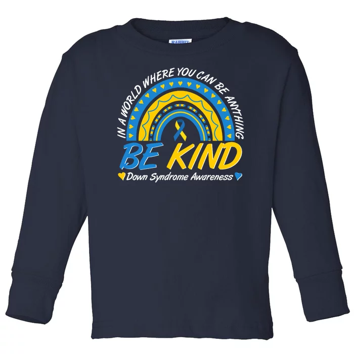 In A World Where You Can Be Anything Be Kind Down Syndrome Awareness Blue Yellow Toddler Long Sleeve Shirt